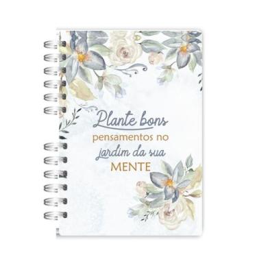 Imagem de Caderno Plante bons pensamentos no jardim da sua mente 15x21cm - Mel'a