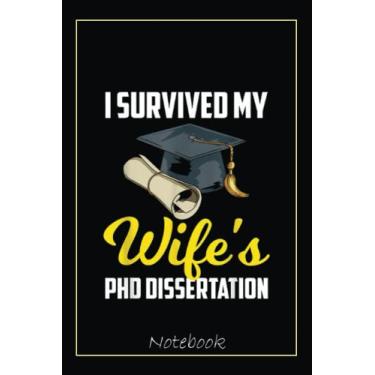 Imagem de I Survived My Wife's PHD Dissertation College Husband Spouse Notebook: Graduation Gift Diary For Notes, Congratulations, Graduate Journal, Gold ... Journal, 6x9 college ruled notebook