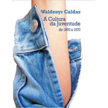 Imagem de Livro - Cultura da Juventude: de 1950 a 1970