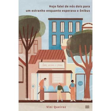 Imagem de Hoje falei de nós dois para um estranho enquanto esperava O ônibus