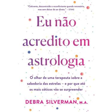 Imagem de Eu não acredito em astrologia: O olhar de uma terapeuta sobre a sabedoria das estrelas – e por que até os mais céticos vão se surpreender