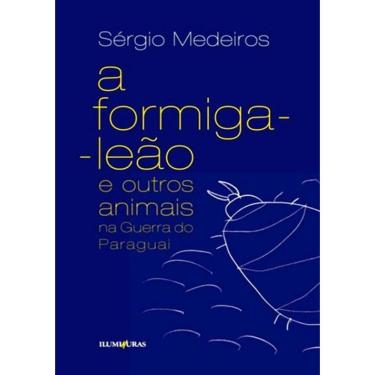 Imagem de Formiga Leao E Outros Animais Na Guerra Do Paraguai, A