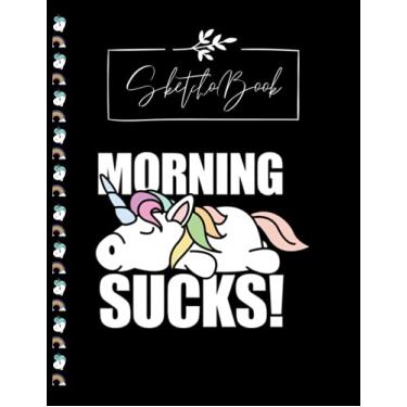 Imagem de SketchBook: Unicorn Unicorn Morning Sucks Sketchbook Notebook Large Ruled Lined Pages For Writing
