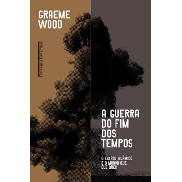 Imagem de Livro - A guerra do fim dos tempos - O Estado Islâmico e o mundo que e