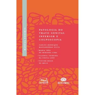 Imagem de Livro - Manual Sogimig Patologia Do Trato Genital Inferior E Colposcopia - Silva 1ª Edição