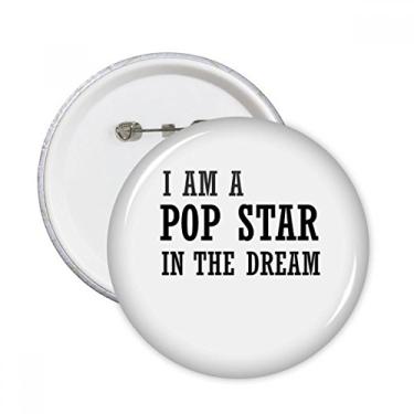 Imagem de Broche redondo I Am A Pop Star in The Dream Emblema de decoração 5 peças