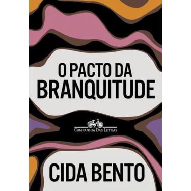 Imagem de Livro - O pacto da branquitude - Companhia das Letras