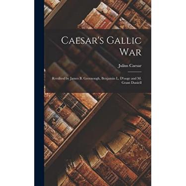 Imagem de Caesar's Gallic War: Reedited by James B. Greenough, Benjamin L. D'ooge and M. Grant Daniell