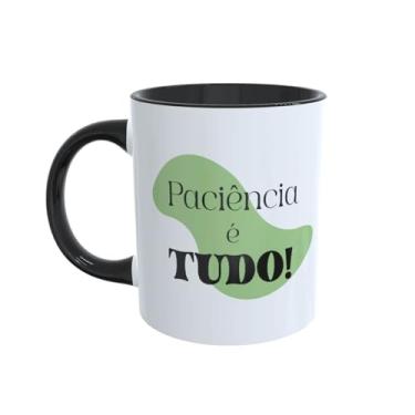 Imagem de Geek Vip, Caneca "Paciência é Tudo! Tudo que eu não tenho" cor:Preto
