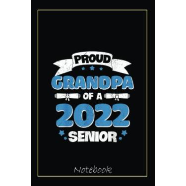 Imagem de Proud Grandpa of a Class of 2022 Senior Graduate 22 Family Notebook: Graduation Gift Diary For Notes, Congratulations, Graduate Journal, Gold Graduate ... Journal, 6x9 college ruled notebook