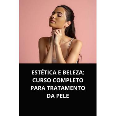 Imagem de Livro Estética e Beleza Curso Completo para Tratamento da Pele