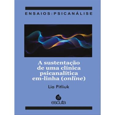 Imagem de A Sustentação De Uma Clínica Psicanalítica Em-Linha (Online)