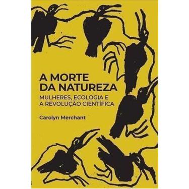 Imagem de A Morte da Natureza - Mulheres, Ecologia e a Revolução Científica - IG