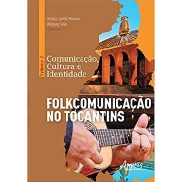 Imagem de Comunicação, Cultura E Identidade: Volume 1 - Folkcomunicação No Tocantins
