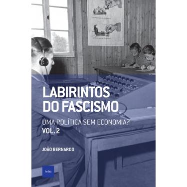 Imagem de Labirintos do fascismo: Uma política sem economia?