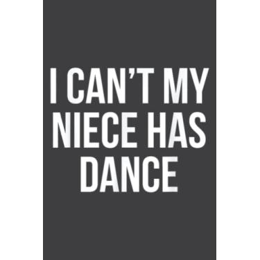 Imagem de I Can T My Niece Has Dance Auntie Funny Aunt: Journal/Ruled Notebook with Premium Paper, 6" x 9", Inner Pocket, 100 Pages