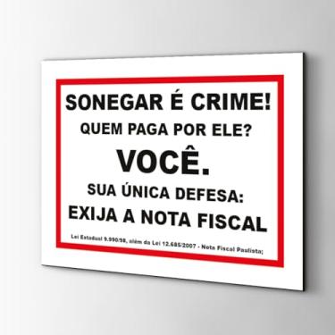 Imagem de Placa de PS p/Sinalização Sonegar É Crime Exija Nota Fiscal Loja Comércio Estabelecimento