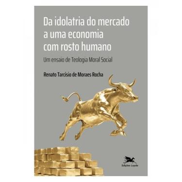 Imagem de Da Idolatria Do Mercado A Uma Economia Com Rosto Humano