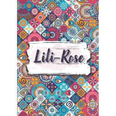 Imagem de Lili-Rose: Carnet de notes A5 | Prénom personnalisé Lili-Rose | Cadeau d'anniversaire pour fille, femme, maman, copine, sœur ... | Fleurs ethniques | 120 pages lignée, Petit Format A5 (14.8 x 21 cm)
