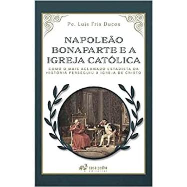 Imagem de Napoleão Bonaparte E A Igreja Católica