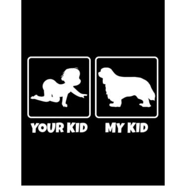 Imagem de Cavalier King Charles Spaniel Your Kid My Kid Cavalier King Charles Spaniel NOTEBOOK: Journal Perfect For Writing| 8.5"x11"