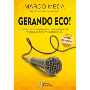 Imagem de Livro - Gerando Eco - Os Segredos da Comunicação e da Oratória para Ve