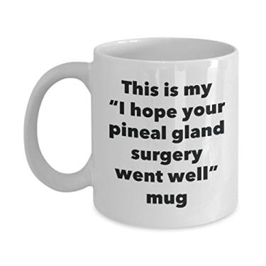 Imagem de Caneca This is My I Hope Your Pineal Gland Surgery Went Well – Caneca de café de cacau quente divertido – Presentes em breve – Ideia de presente de mordaça