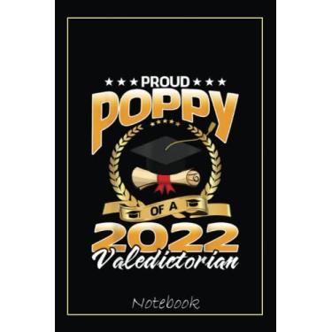 Imagem de Proud Poppy Of A 2022 Valedictorian Graduate Graduation Notebook: Graduation Gift Diary For Notes, Congratulations, Graduate Journal, Gold Graduate ... Journal, 6x9 college ruled notebook