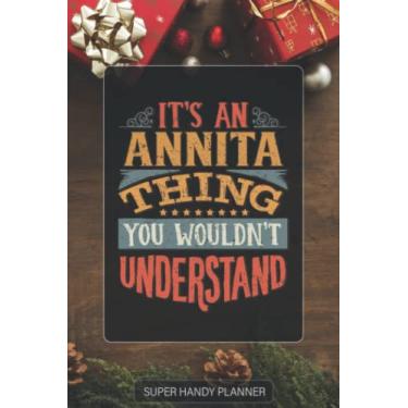 Imagem de Annita: It's An Annita Thing You Wouldn't Understand - Annita Name Custom Gift Planner Calendar Notebook Journal Password Manager