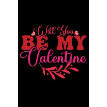 Imagem de Valentine's Day Will You Be My Valentine: Valentines Day Gifts For Him, From Her, Funny Personalized Unique Valentines Day gifts Notebook Journal, ... Gift card, Gift from husband For wife