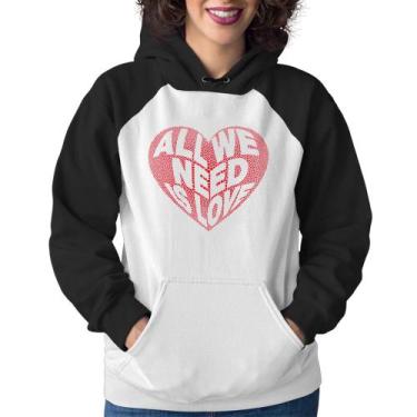 Imagem de Moletom Feminino All We Need Is Love - Foca na Moda, Branco, Preto, P