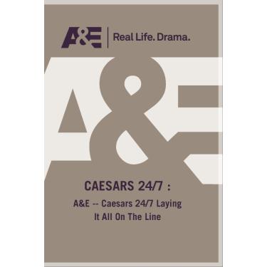 Imagem de A&E -- Caesars 24/7 Laying It All On The Line