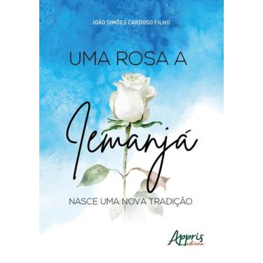Imagem de Livro - Uma rosa a iemanjá: nasce uma nova tradição