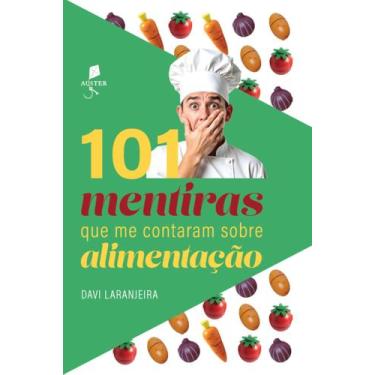 Imagem de Livro - 101 mentiras que me contaram sobre alimentação
