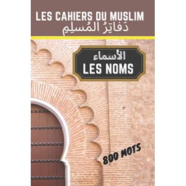 Imagem de Carnet de Vocabulaire arabe 800 mots format type A5: Les Cahiers du Muslim - Les noms - دفاتر المسلم - الأسماء
