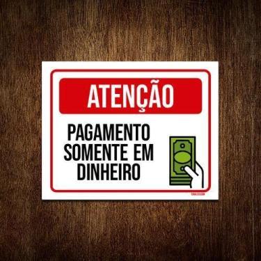 Imagem de Placa Atenção Pagamento Somente Dinheiro 18X23 - Sinalizo