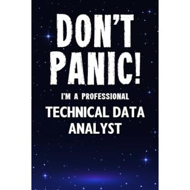 Imagem de Don't Panic! I'm A Professional Technical Data Analyst: Customized 100 Page Lined Notebook Journal Gift For A Busy Technical Data Analyst : Greeting Or Birthday Card Alternaive.