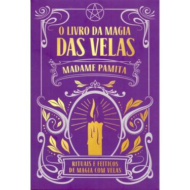 Imagem de O Livro da Magia das Velas - Rituais de Magia Com Velas