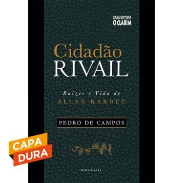 Imagem de Cidadão Rivail - Raízes e Vida de Allan Kardec - Capa Dura - O CLARIM