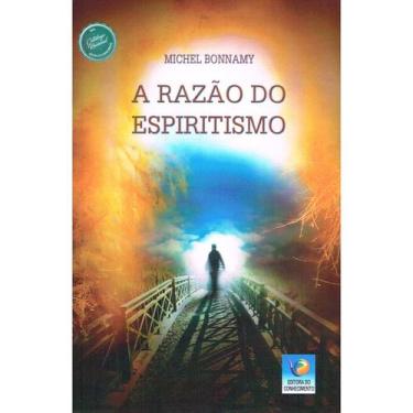 Imagem de A Razão do Espiritismo - EDITORA DO CONHECIMENTO