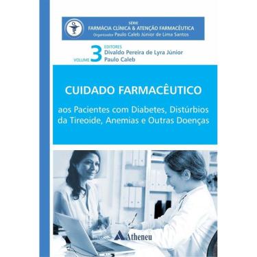 Imagem de Cuidado Farmacêutico Aos Pacientes Com Diabetes, Distúrbios Da Tireóide, Anemias E Outras Doenças - Vol. 3