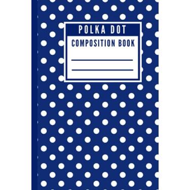 Imagem de Polka Dot - Composition Book: Classic Retro Fashion Blue & White Polka Dots Pattern Wide Ruled Hardcover Composition Notebook for School & College ... - [120 Pages, 6X9 Inches, Matte Finish Cover]