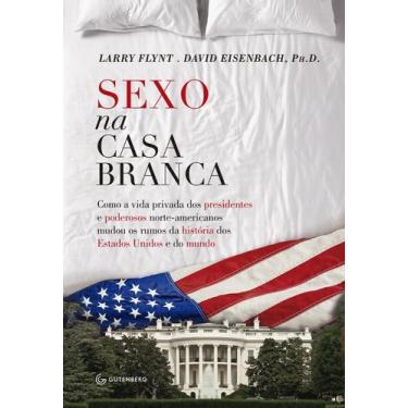 Imagem de Livro - Sexo na Casa Branca - Como a vida privada dos presidentes e po