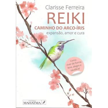Imagem de Reiki Caminho do Arco-Íris - Expansão, Amor e Cura - EDICOES MAHATMA, 