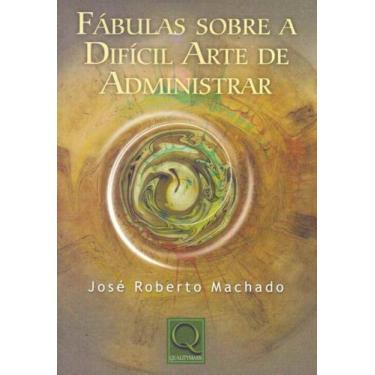 Imagem de Fábulas Sobre a Difícil Arte de Administrar - QUALITYMARK EDITORA, 3