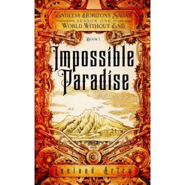 Imagem de Impossible Paradise: Endless Horizons Sagas, World Without End, Book 1