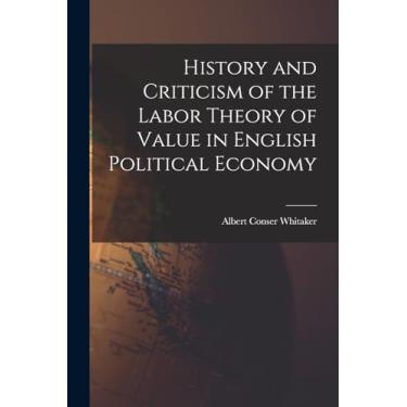 Imagem de History and Criticism of the Labor Theory of Value in English Political Economy