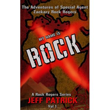 Imagem de The Adventures of Special Agent Zackary Rock Rogers--MY NAME IS ROCK: The Rock Rogers Series (English Edition)