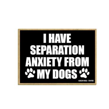 Imagem de Honey Dew Gifts, I Have Separation Anxiety from My Dogs, 6,3 cm x 9 cm, ímã decorativo de geladeira, mães de pele, presentes para cães, presente para amantes de animais de estimação, decorações de