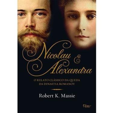 Imagem de Nicolau e Alexandra - o Relato Clássico Da Queda Da Dinastia Romanov